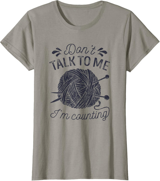 Don't Talk to Me I'm Counting Knitting Lover Knitters