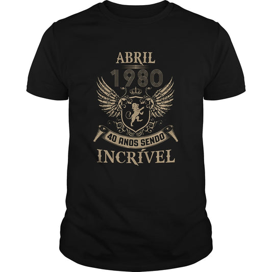 Abril 1980 40 ands sendo incrivel shirt
