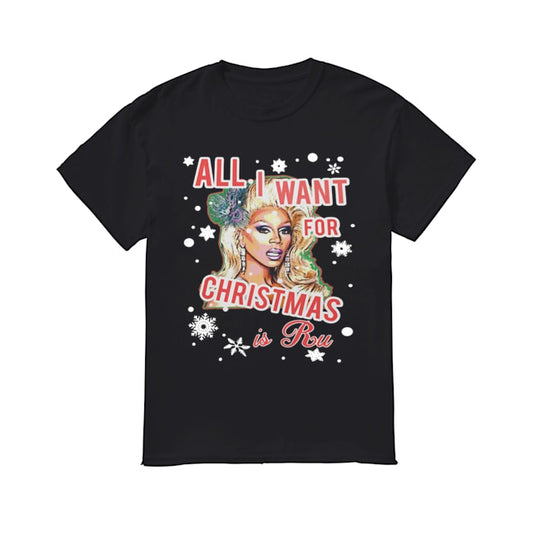 All I Want For Christmas Is Ru shirt