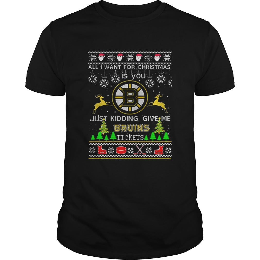 All i want for Christmas is you give me Boston Bruins tickets shirt