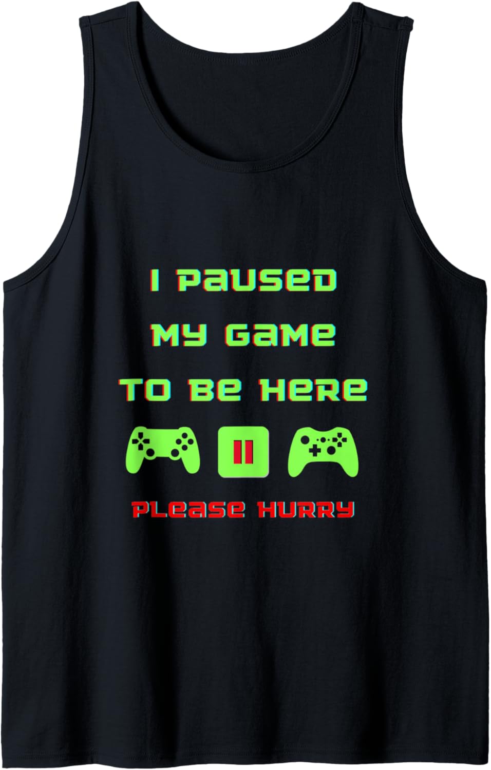 I Paused My Game to Be Here | Funny Video Gamer Humor Joke Tank Top