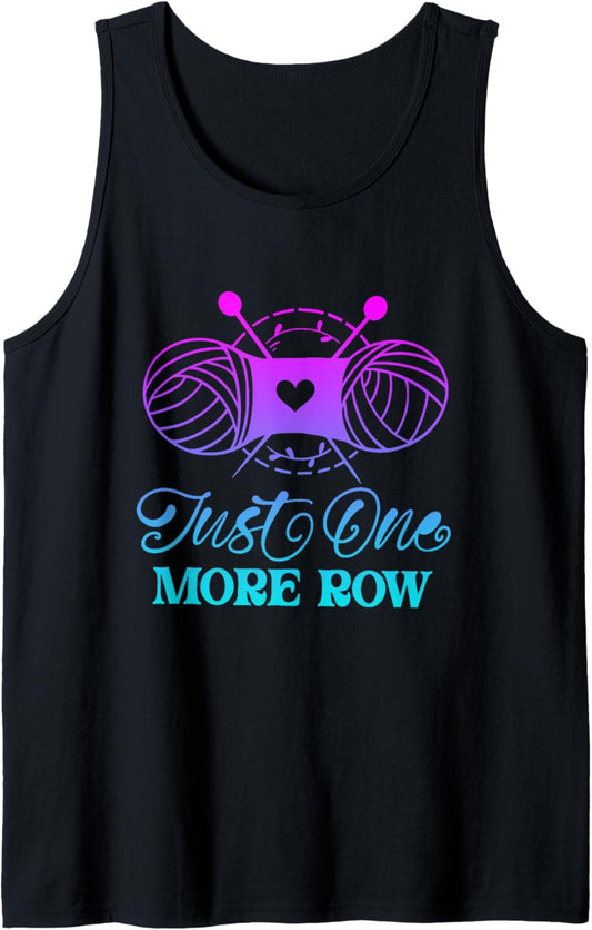Just One More Row Knitting T-Shirt Yarn Knitter Crochet Tank Top