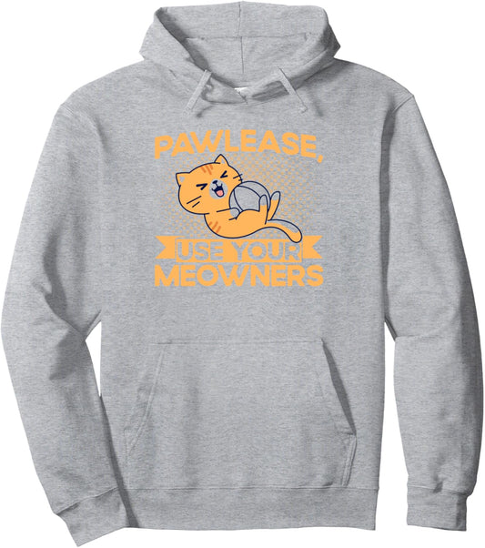 Pawlease Use Your Meowners Cat Lover Sayings Pun Cat Mom Pullover Hoodie