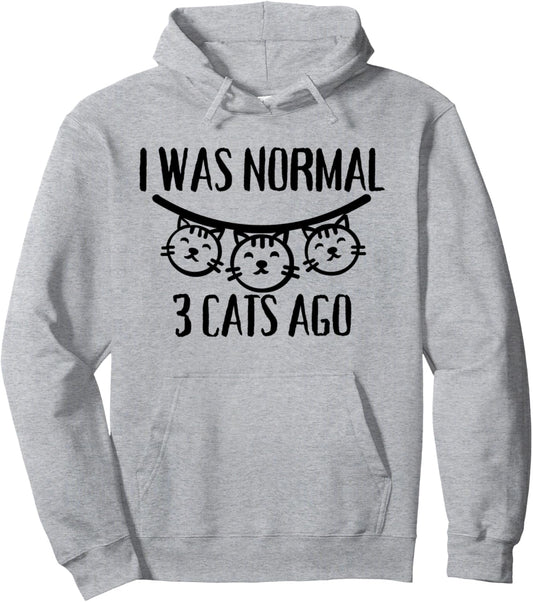 Funny Saying I was Normal 3 Cats Ago Pun Mom Cat Lover Gag Pullover Hoodie