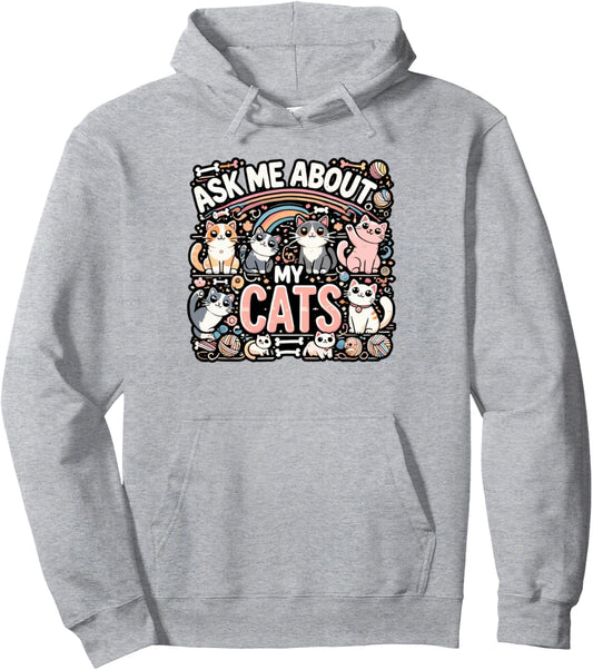 Ask Me About My Cats Pet Animal Cat Lover Owner Cat Mom Dad Pullover Hoodie