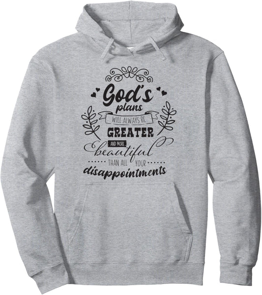 God's Plans Will Always Be Greater Pullover Hoodie