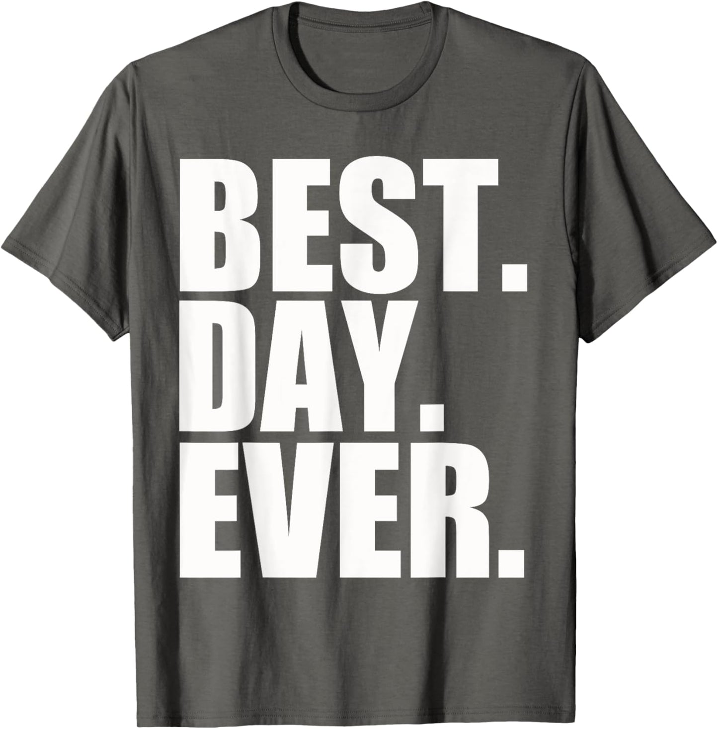 Best Day Ever Funny Sayings Event T Shirt
