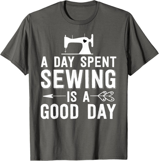 Funny Sewing Gift Women A Day Spent Sewing Is A Good Day