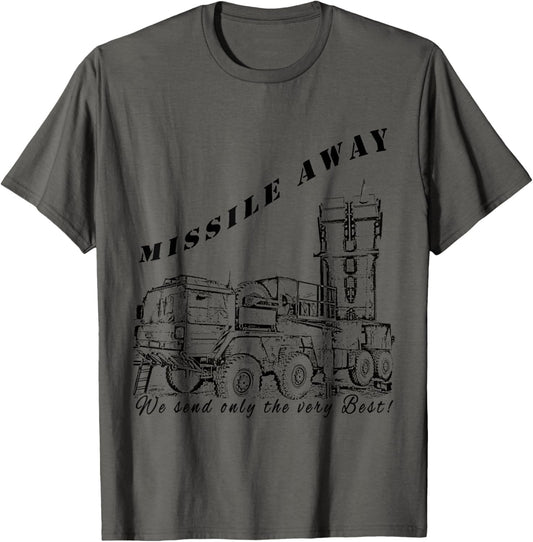 Missile Away We Send Only The Very Best Mim 104 Patriot Hawk