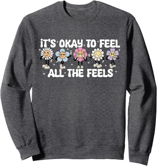 It's Okay To Feel The Feels All Mental Health Therapist Sweatshirt
