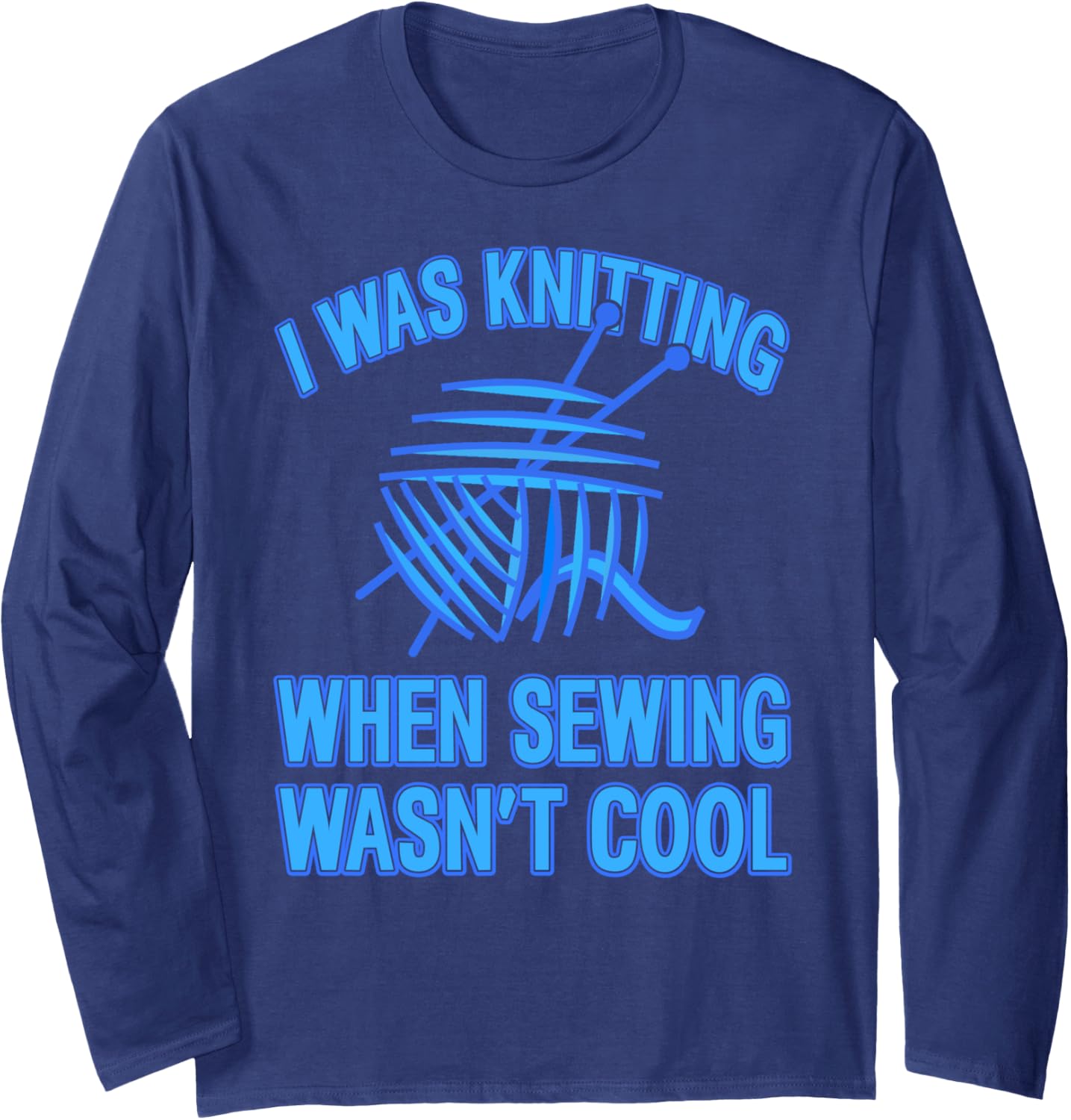 Knitting From The Start Retro Yarn Humor Long Sleeve