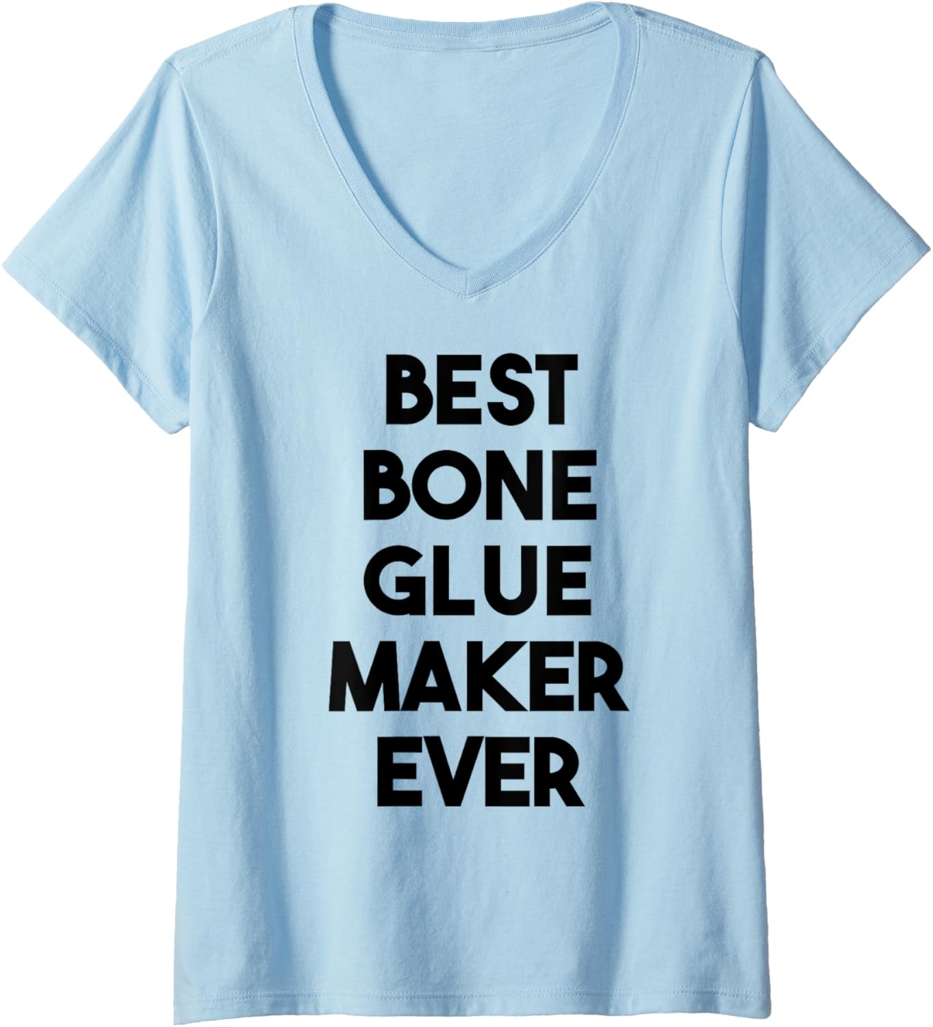 Womens Best Bone Glue Maker Ever V-Neck