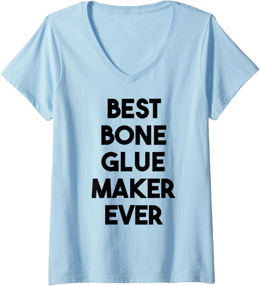 Womens Best Bone Glue Maker Ever V-Neck