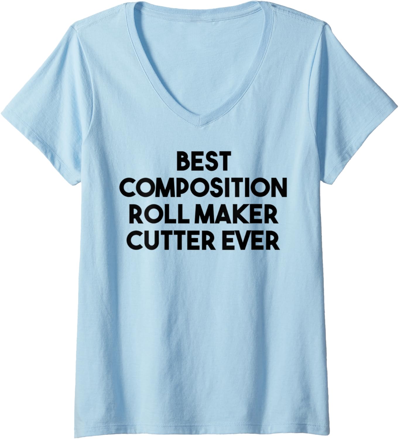 Womens Best Composition Roll Maker Cutter Ever V-Neck