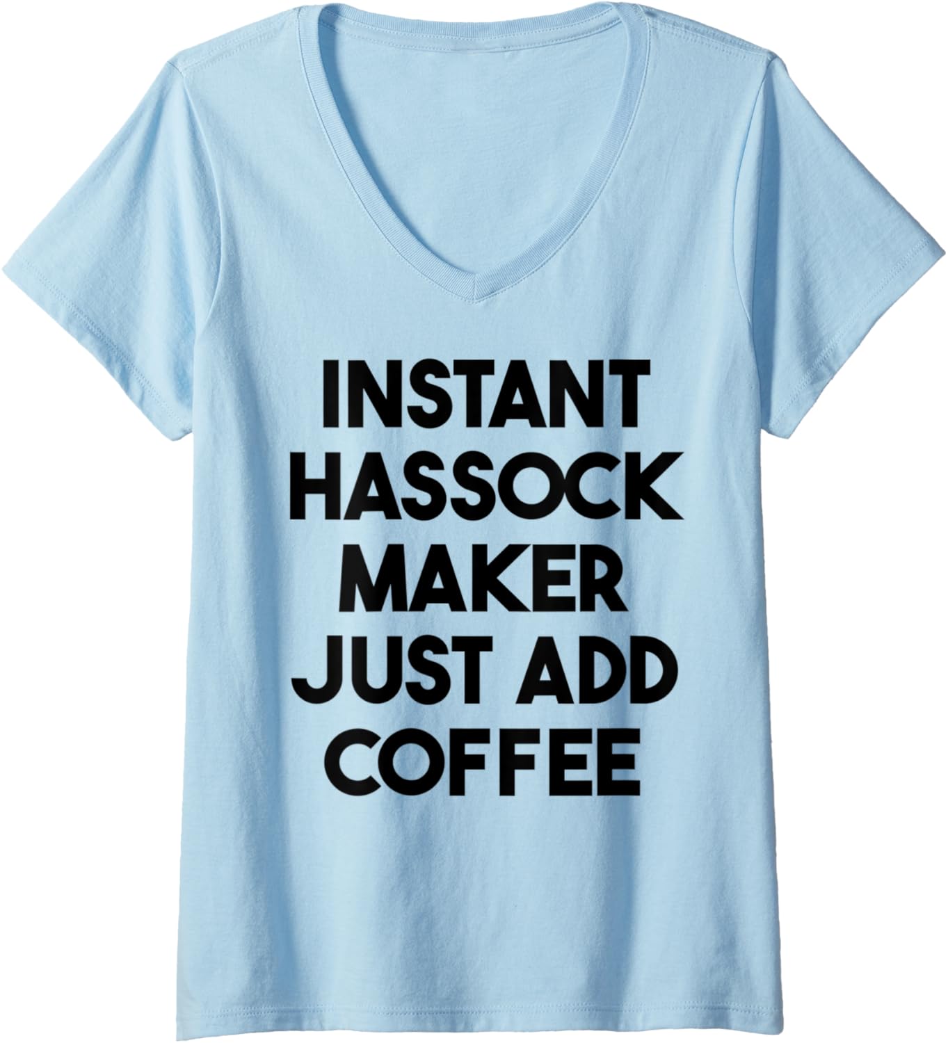 Womens Instant Hassock Maker Just Add Coffee V-Neck