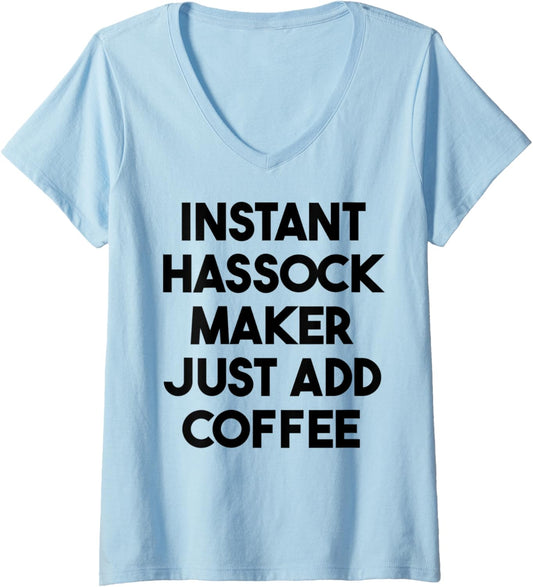 Womens Instant Hassock Maker Just Add Coffee V-Neck