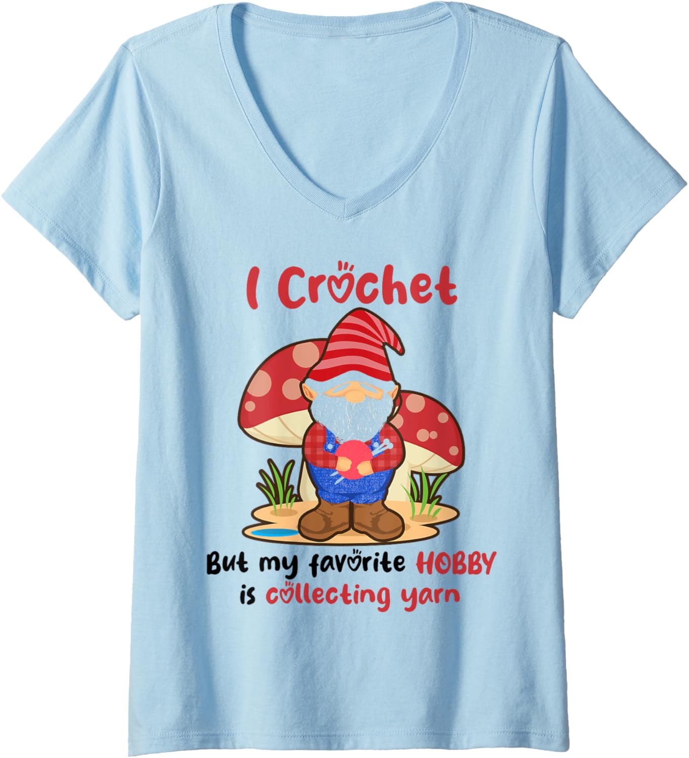 Womens I Crochet But My Favorite Hobby Is Collecting Yarn Gnome V-Neck