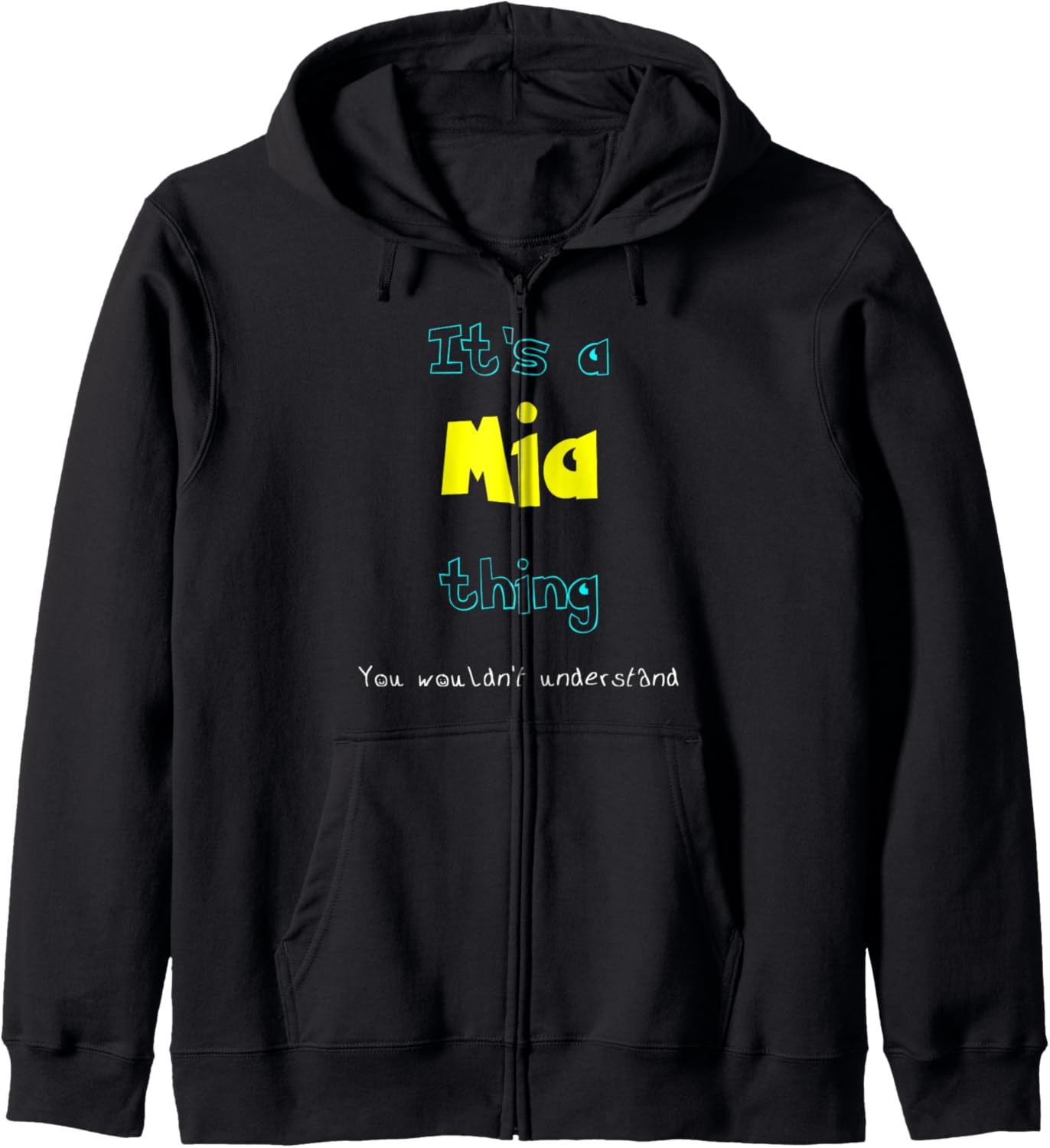 Mia Custom Name Funny Saying Personalized Names Gifts Zip Hoodie
