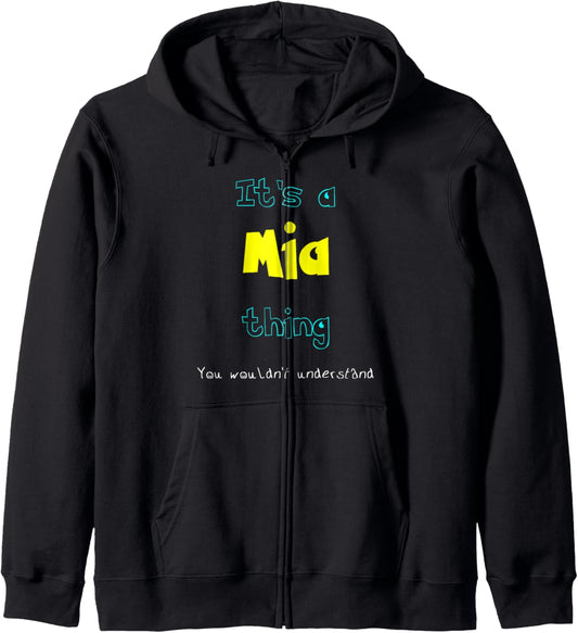Mia Custom Name Funny Saying Personalized Names Gifts Zip Hoodie