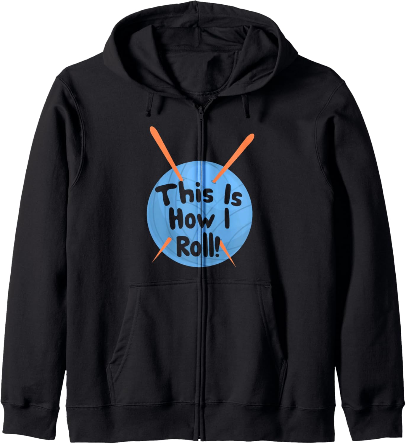 This Is How I Roll Funny Crochet Hook T-Shirt Yarn Zip Hoodie