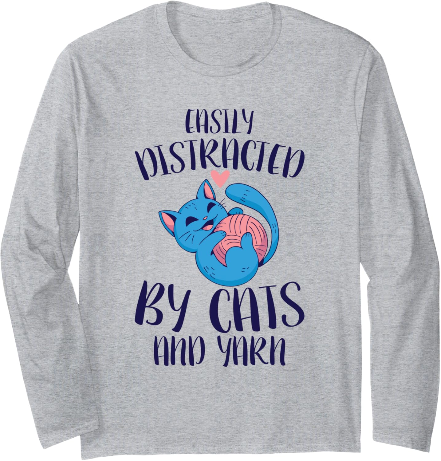 Easily Distracted By Cats And Yarn Knitting Crocheting Long Sleeve