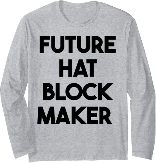 Future Hat Block Maker Long Sleeve