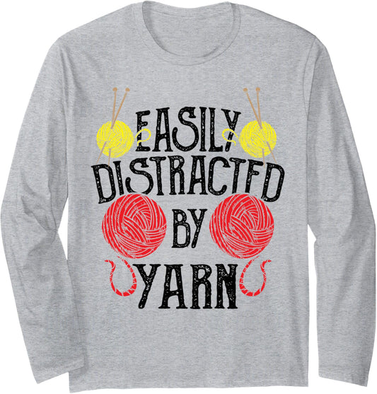 Knitting: Easily Distracted By Yarn - Crochet Sayings Long Sleeve