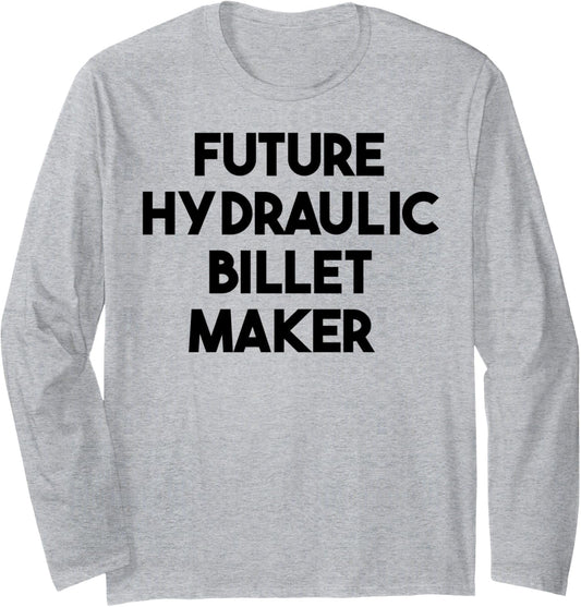 Future Hydraulic Billet Maker Long Sleeve