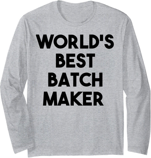 World's Best Batch Maker Long Sleeve