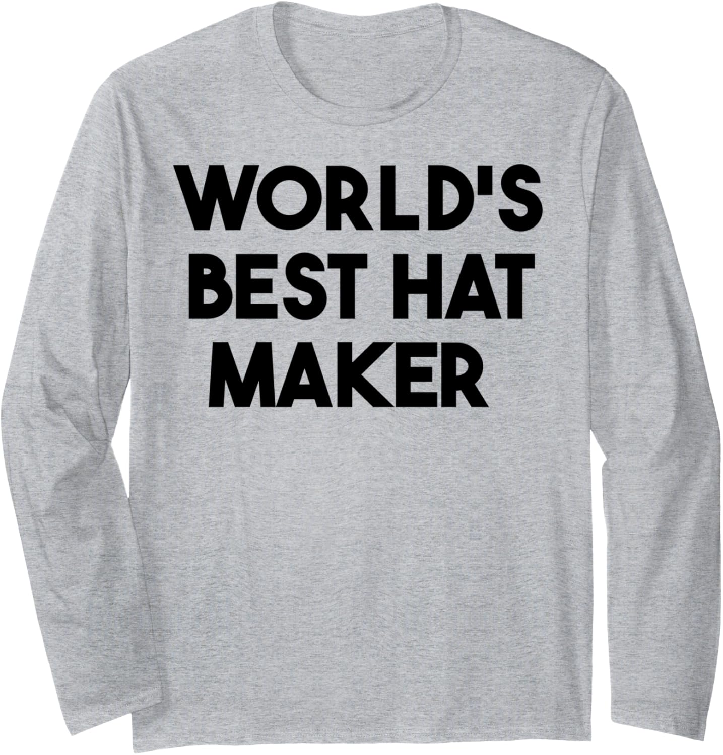 World's Best Hat Maker Long Sleeve