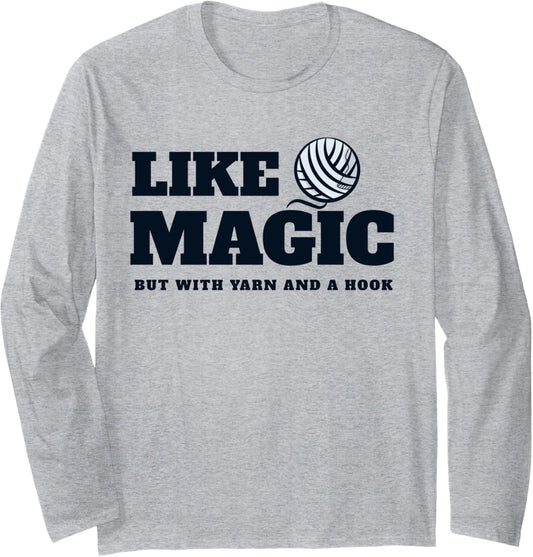 Crocheting: it\u2019s like magic, but with yarn and a hook. Long Sleeve