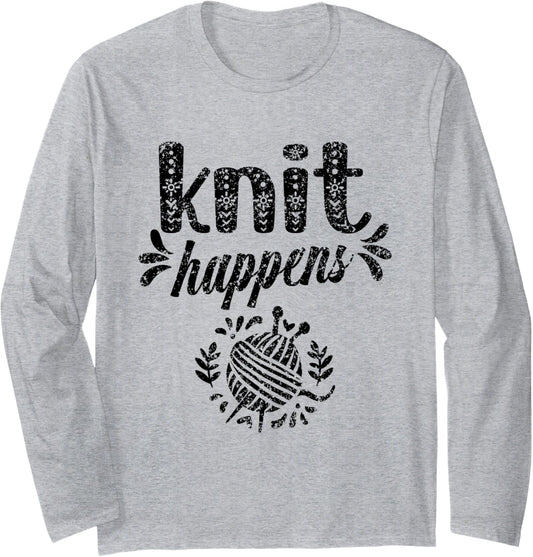 Knit Happens Hobby Yarn Knitting Knitter Long Sleeve