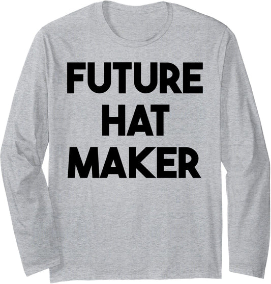 Future Hat Maker Long Sleeve