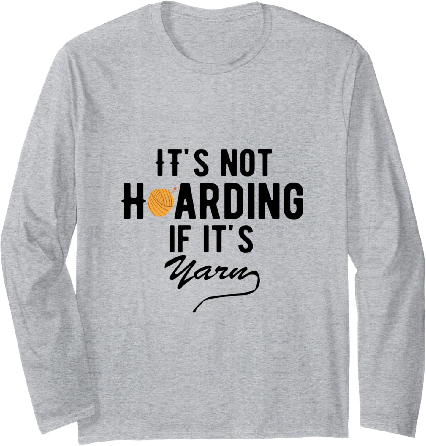 It\u2019s Not Hoarding If It Is Yarn Crochet Lover Knitting Long Sleeve