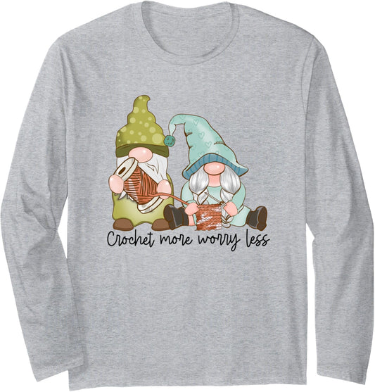 Crochet More Worry Less Gnome Crocheting Yarn Long Sleeve