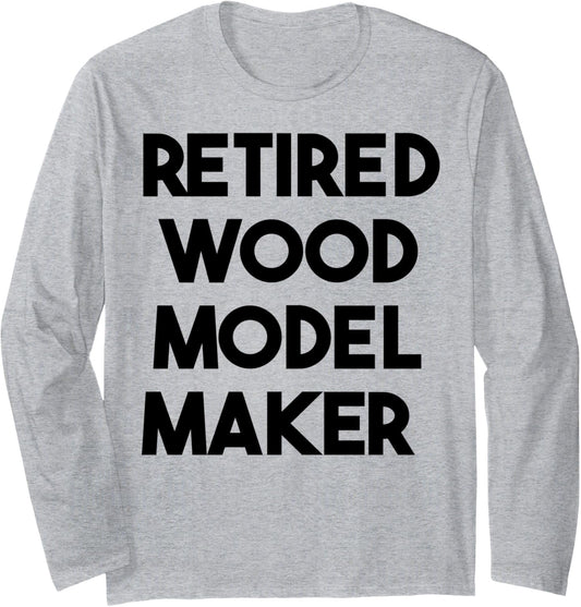 Retired Wood Model Maker Long Sleeve