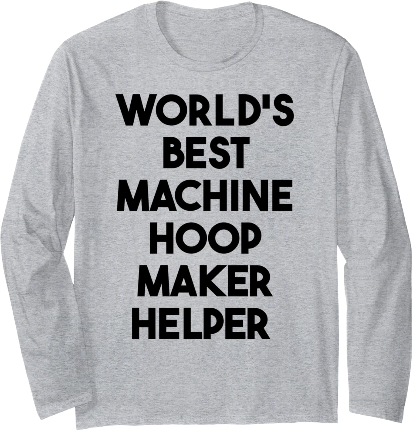 World's Best Machine Hoop Maker Helper Long Sleeve