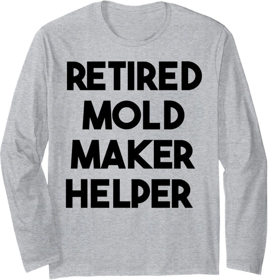 Retired Mold Maker Helper Long Sleeve