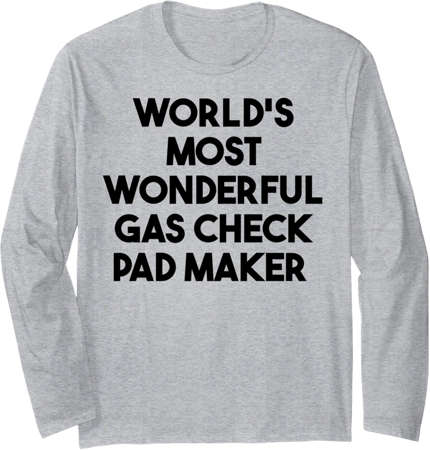 World's Most Wonderful Gas Check Pad Maker Long Sleeve