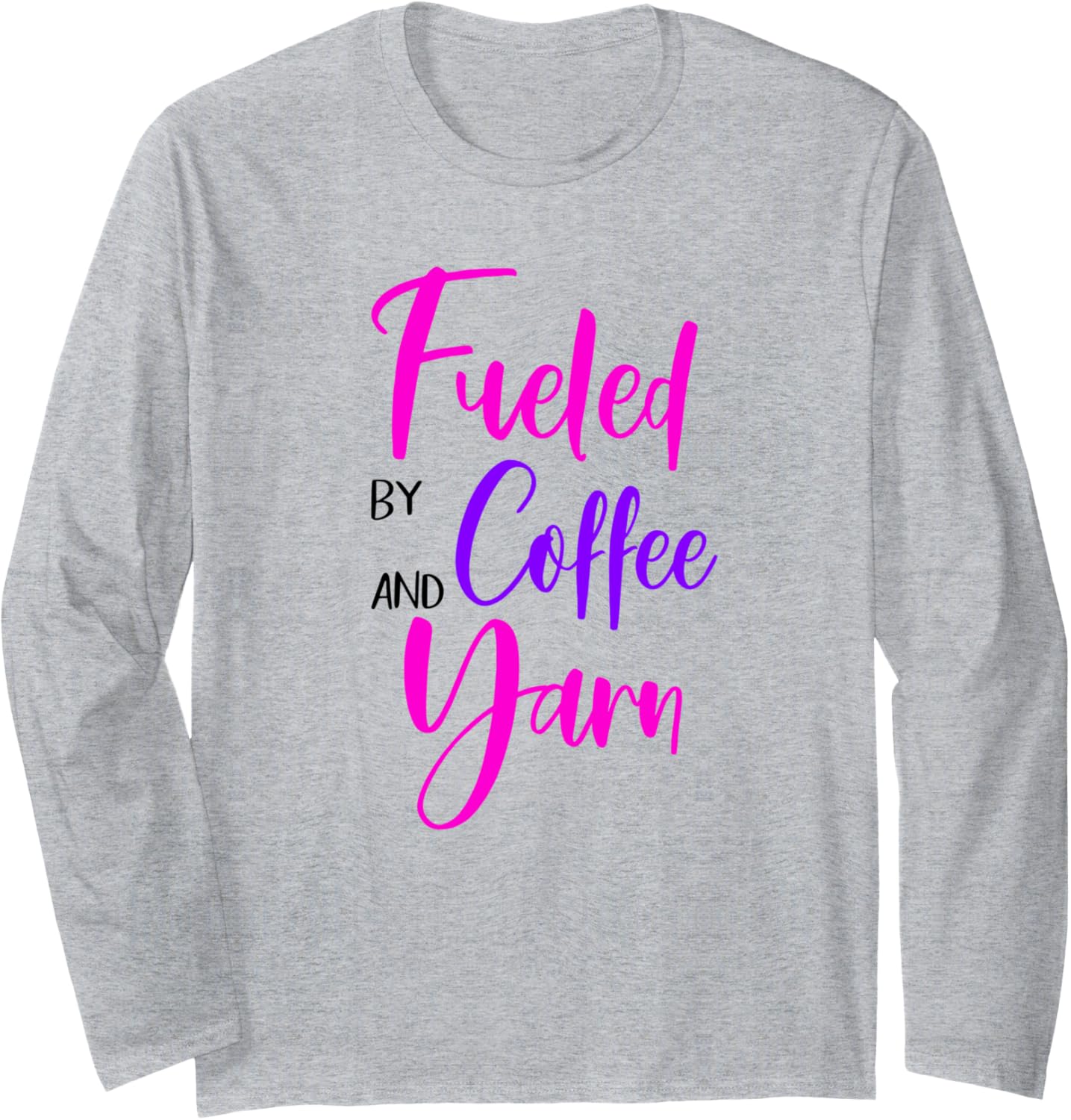 Fueled By Coffee And Yarn Long Sleeve