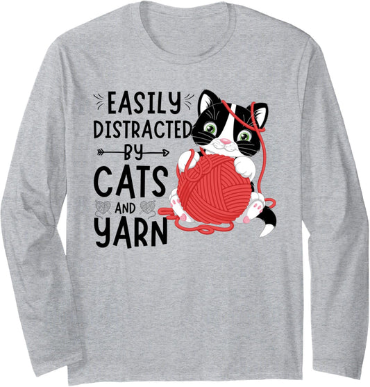 Funny Cats Quote, Easily Distracted By Cats And Yarn Lover Long Sleeve