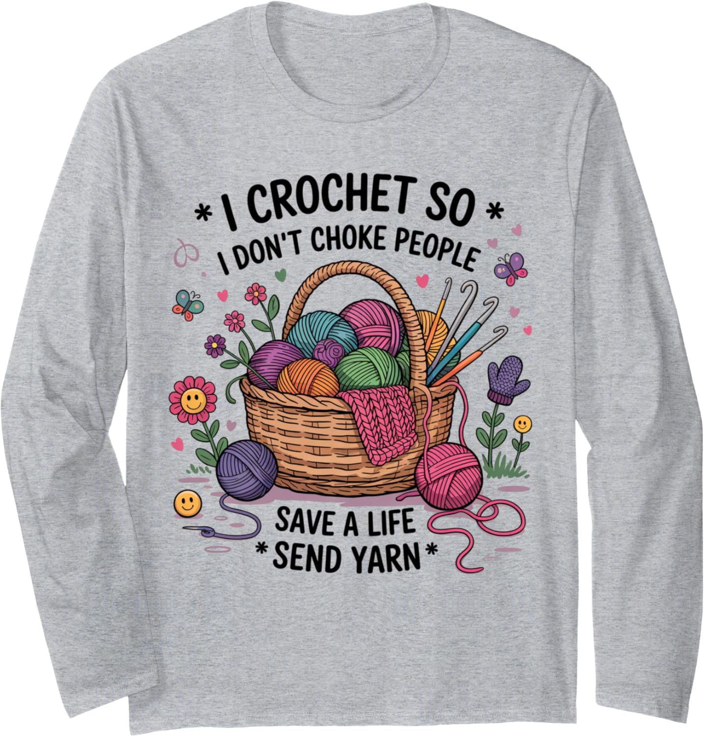 I Crochet So I Don\u2019t Choke People Funny Yarn Quote knitting Long Sleeve