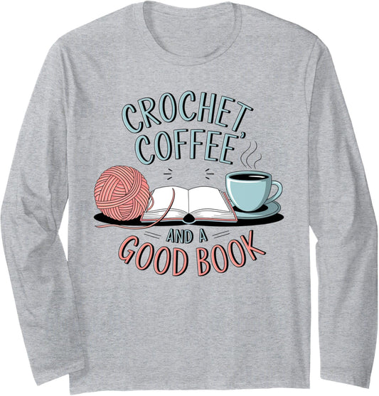 Coffee Crochet Good Book Bookish Yarn Crafter Long Sleeve