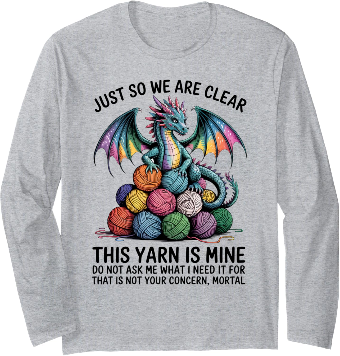 Just So We Are Clear This Yarn Is Mine Dragon Yarn Long Sleeve