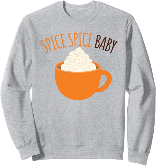 Spice Spice Baby Nice Cute Fall Autumn Pumpkin Spice Sweatshirt