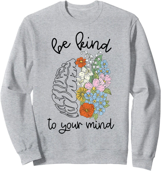Be Kind to Your Mind TShirt Brain and Flowers Summer Top Sweatshirt