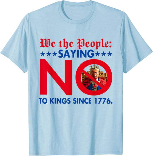 We The People Saying No To Kings Since 1776