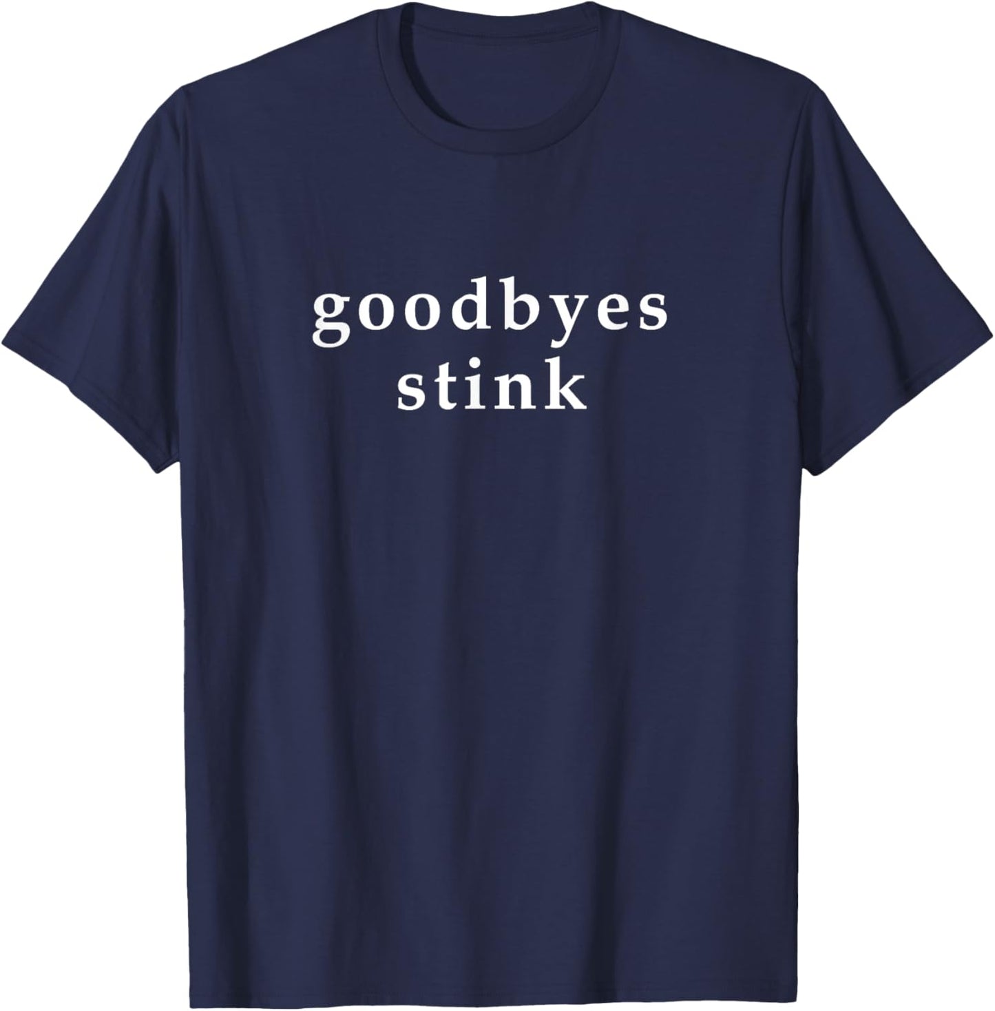 Goodbyes Stink   Funny Farewell Parody T Shirt