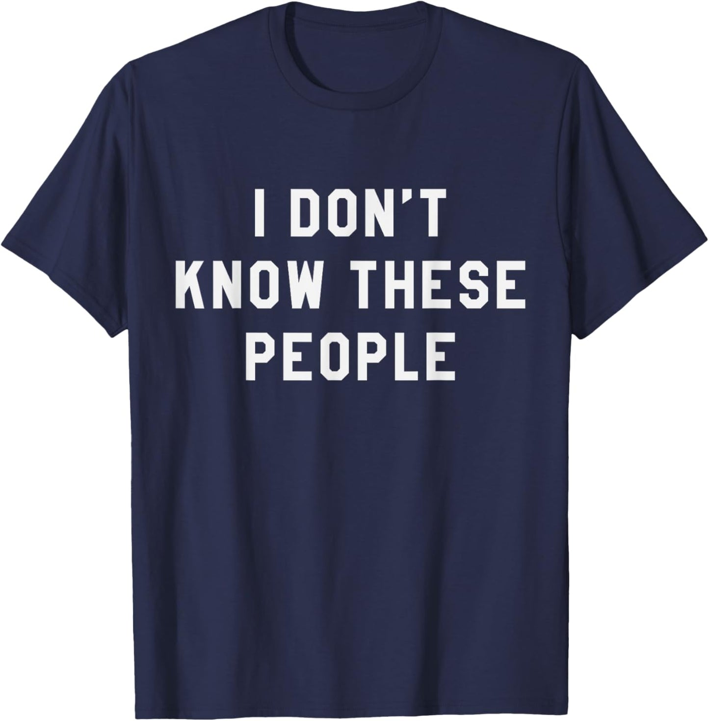 I Don't Know These People T Shirt Family Trip Tee