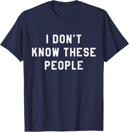I Don't Know These People T Shirt Family Trip Tee